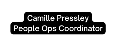 Camille Pressley People Ops Coordinator