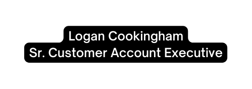 Logan Cookingham Sr Customer Account Executive